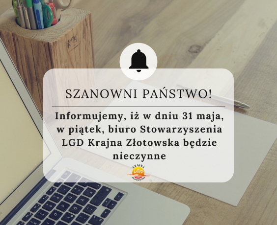 31 maja, w piątek, biuro Stowarzyszenia LGD Krajna Złotowska będzie nieczynne
